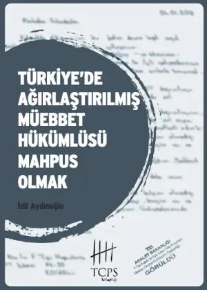 Türkiye'de Ağırlaştırılmış Müebbet Hükümlüsü Mahpus Olmak kitabı kapağı