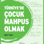 Türkiye’de Çocuk Mahpus Olmak